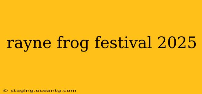 rayne frog festival 2025