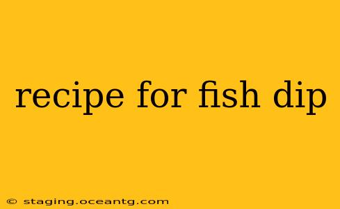 recipe for fish dip