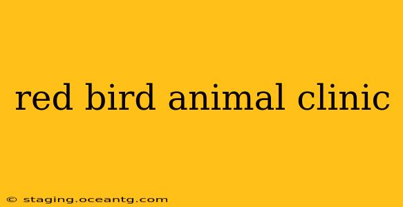 red bird animal clinic