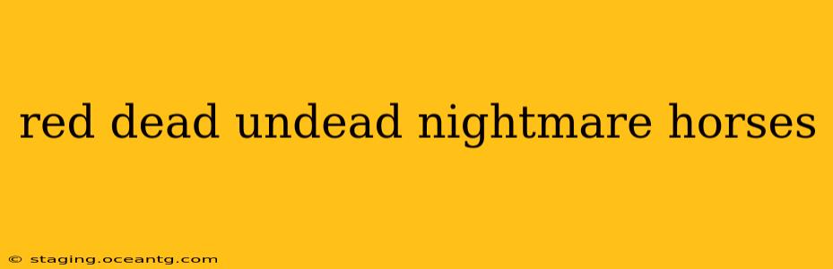 red dead undead nightmare horses