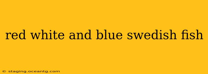 red white and blue swedish fish