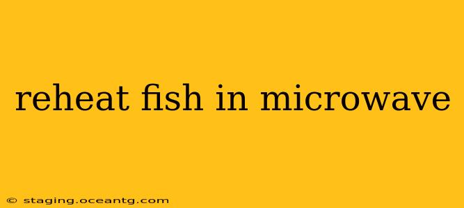 reheat fish in microwave