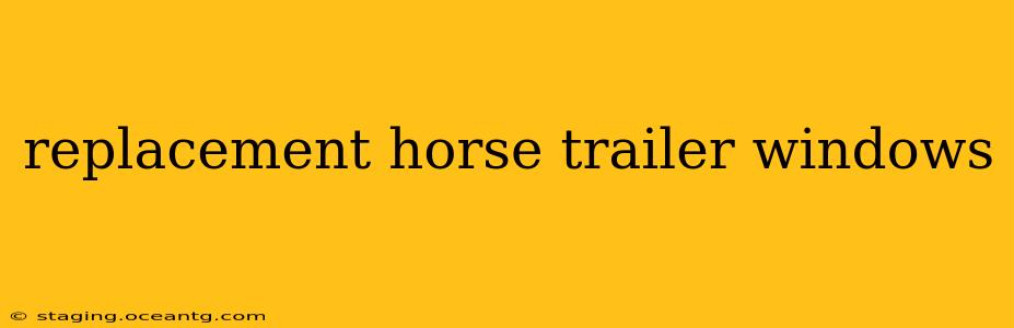 replacement horse trailer windows