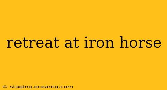 retreat at iron horse