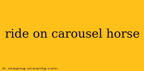 ride on carousel horse