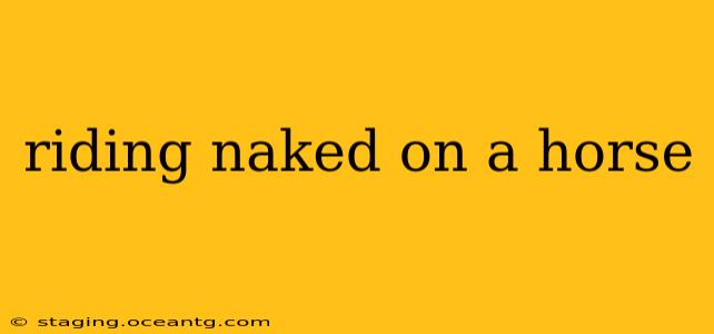 riding naked on a horse