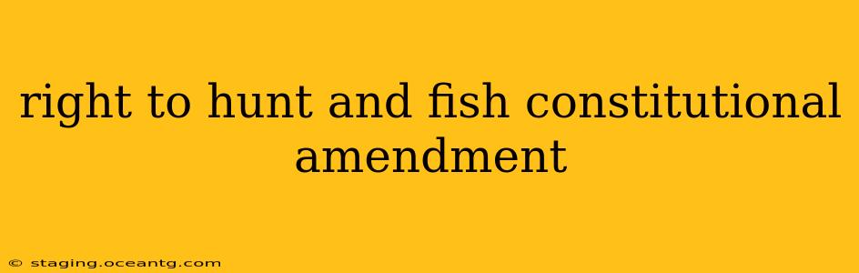 right to hunt and fish constitutional amendment