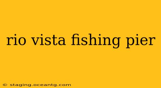 rio vista fishing pier