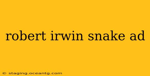 robert irwin snake ad