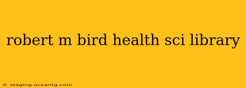 robert m bird health sci library