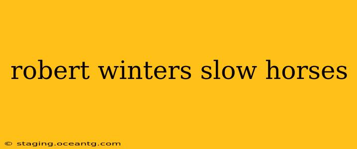robert winters slow horses