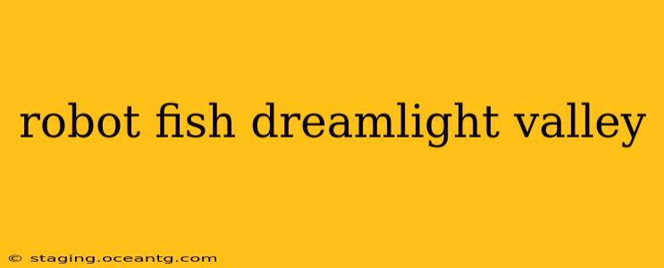 robot fish dreamlight valley