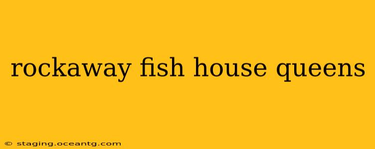 rockaway fish house queens
