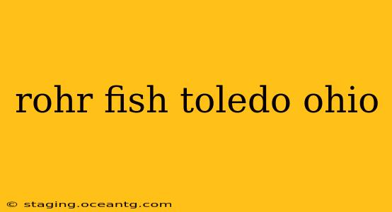 rohr fish toledo ohio