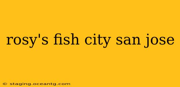 rosy's fish city san jose