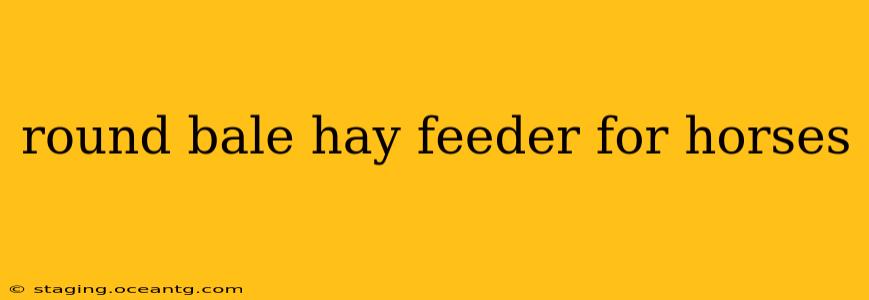 round bale hay feeder for horses
