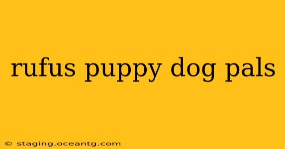 rufus puppy dog pals