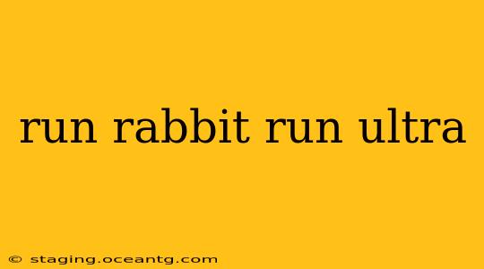 run rabbit run ultra