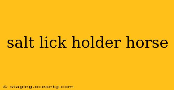 salt lick holder horse
