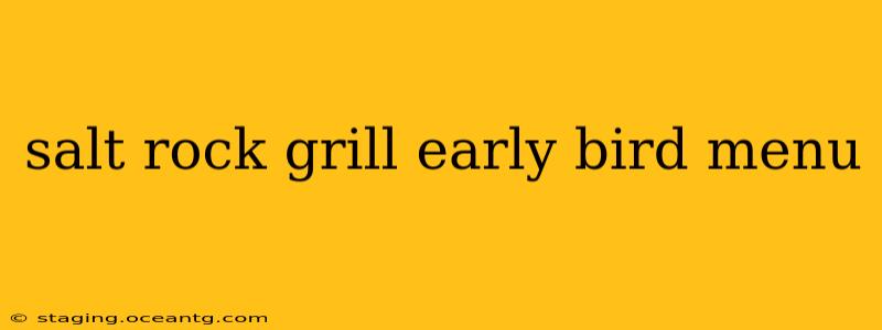 salt rock grill early bird menu