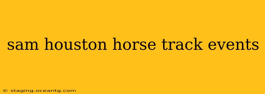 sam houston horse track events