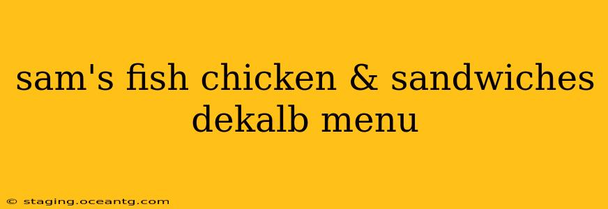 sam's fish chicken & sandwiches dekalb menu