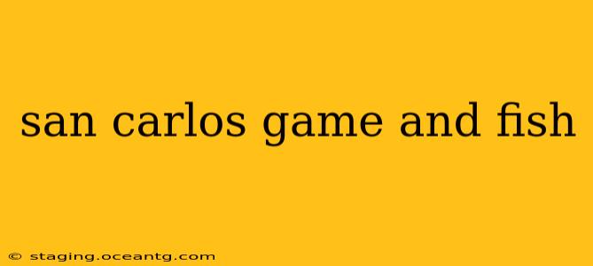 san carlos game and fish