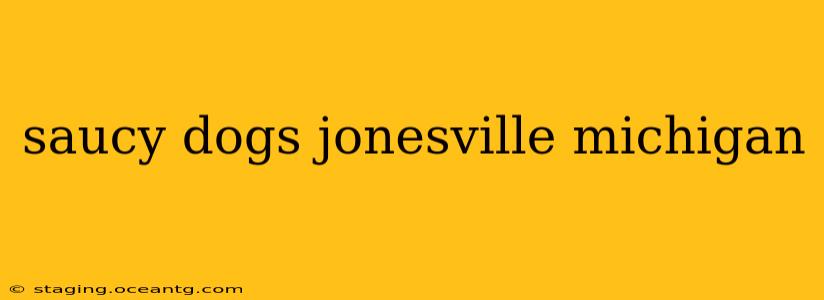 saucy dogs jonesville michigan