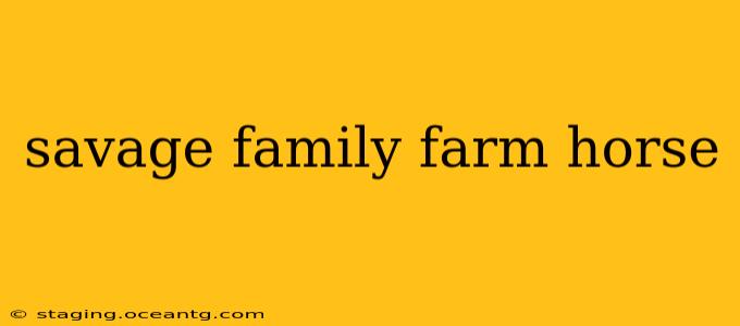 savage family farm horse