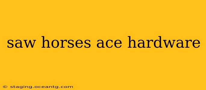 saw horses ace hardware