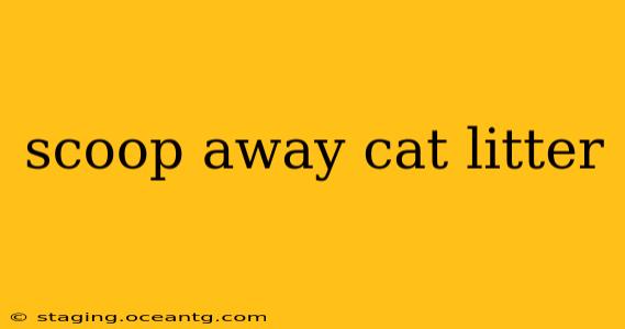 scoop away cat litter