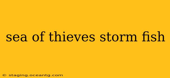 sea of thieves storm fish