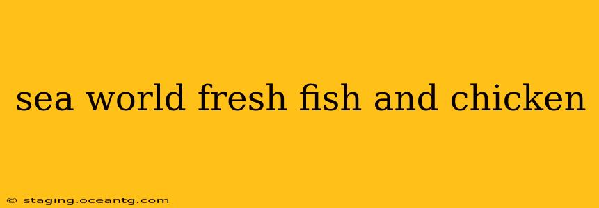sea world fresh fish and chicken