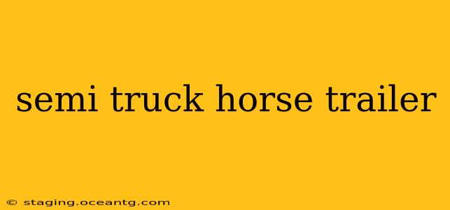 semi truck horse trailer