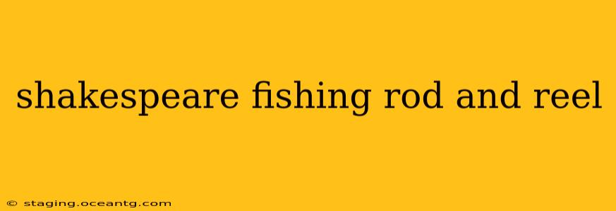 shakespeare fishing rod and reel