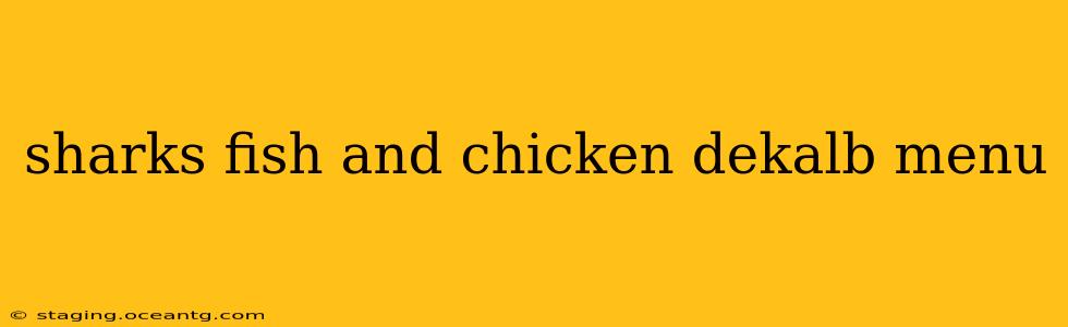 sharks fish and chicken dekalb menu