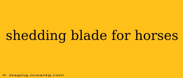 shedding blade for horses
