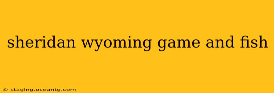 sheridan wyoming game and fish