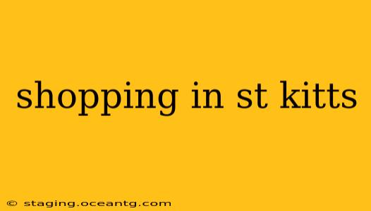 shopping in st kitts