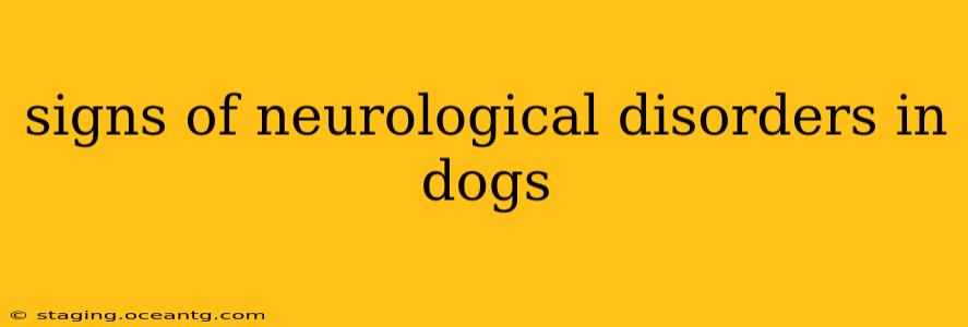 signs of neurological disorders in dogs
