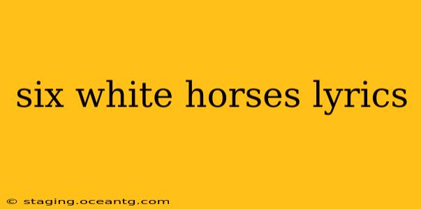 six white horses lyrics