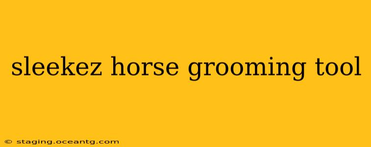 sleekez horse grooming tool