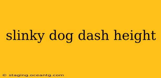 slinky dog dash height