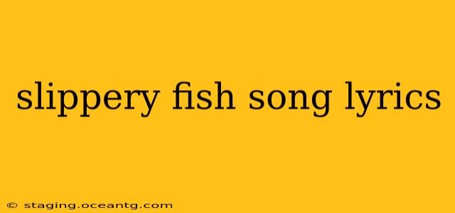 slippery fish song lyrics