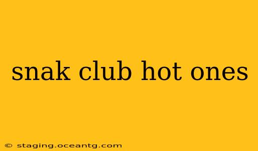 snak club hot ones