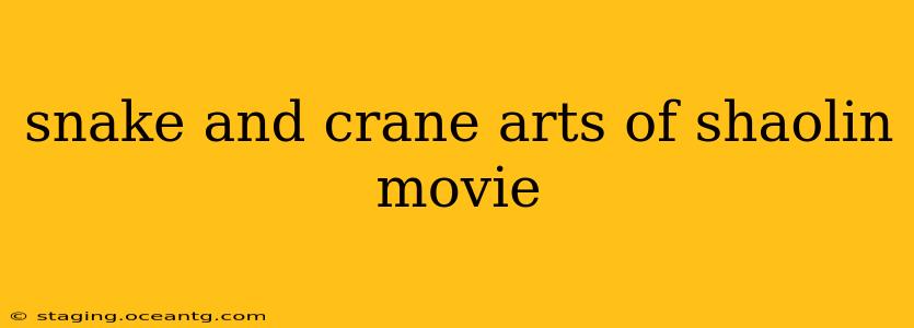 snake and crane arts of shaolin movie