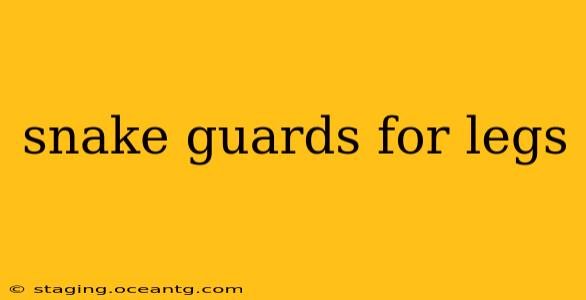 snake guards for legs