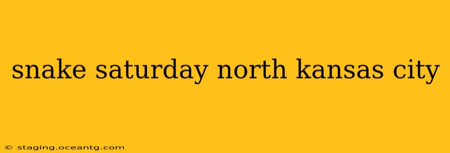 snake saturday north kansas city