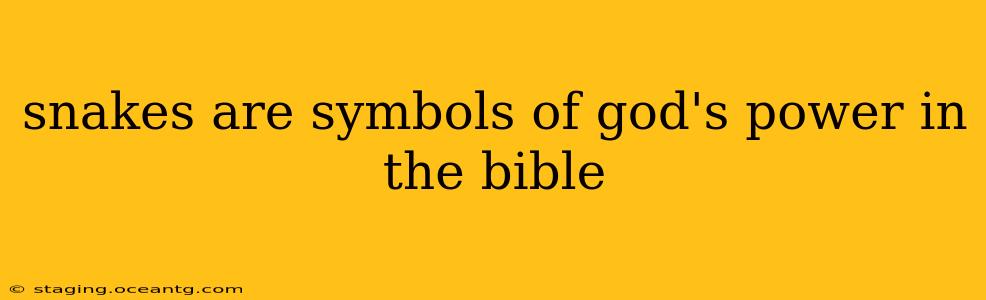 snakes are symbols of god's power in the bible