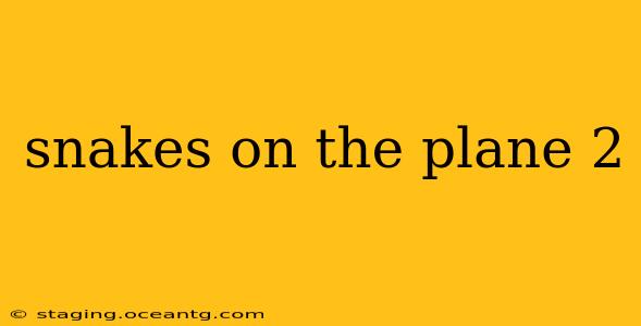 snakes on the plane 2